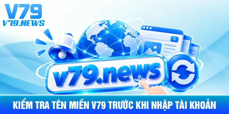 Cách Kiểm Tra Đúng Trang Chủ V79 Trước Khi Đăng Nhập 3 Kiểm Tra Tên Miền V79 Trước Khi Nhập Tài Khoản
